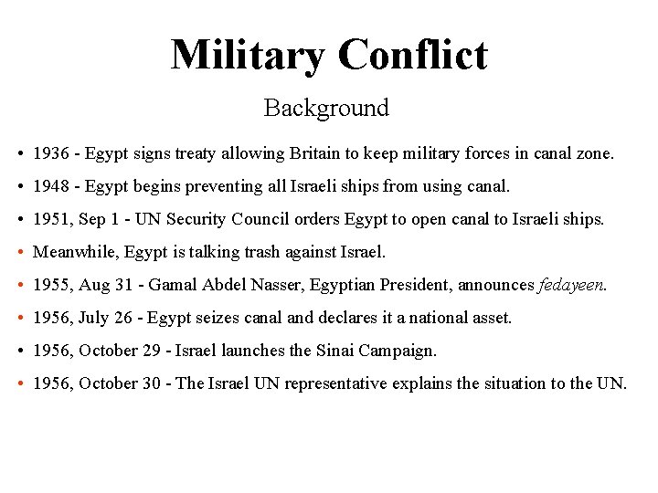 Military Conflict Background • 1936 - Egypt signs treaty allowing Britain to keep military