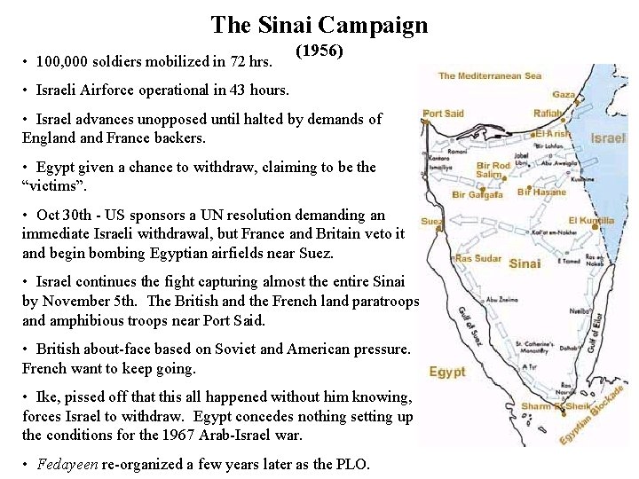 The Sinai Campaign • 100, 000 soldiers mobilized in 72 hrs. (1956) • Israeli