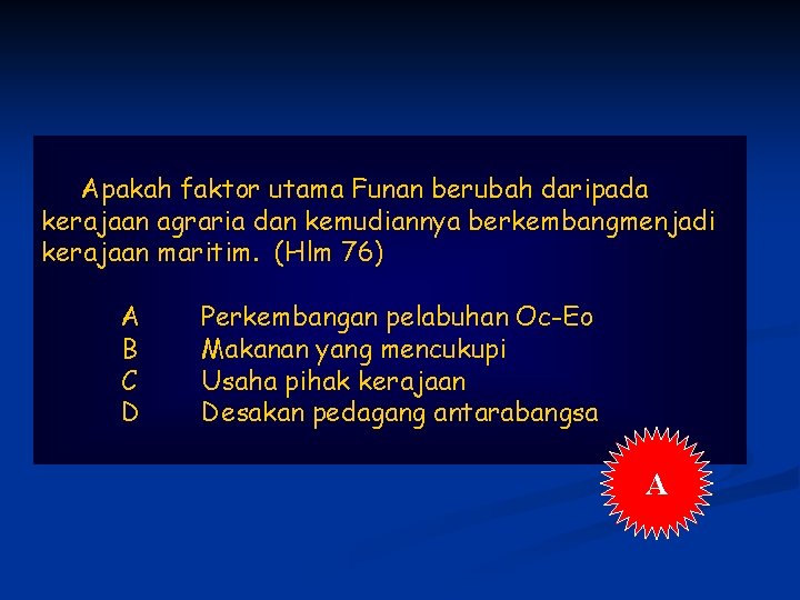 Apakah faktor utama Funan berubah daripada kerajaan agraria dan kemudiannya berkembangmenjadi kerajaan maritim. (Hlm