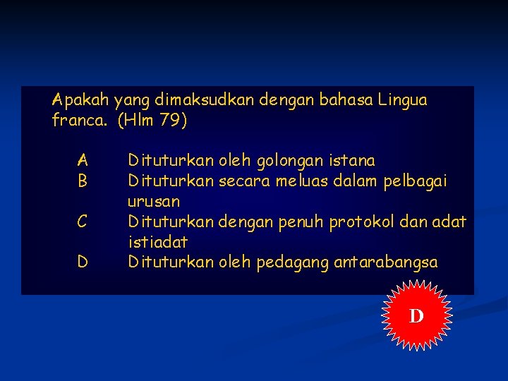 Apakah yang dimaksudkan dengan bahasa Lingua franca. (Hlm 79) A B C D Dituturkan