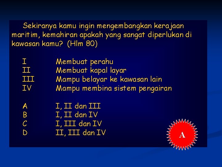 Sekiranya kamu ingin mengembangkan kerajaan maritim, kemahiran apakah yang sangat diperlukan di kawasan kamu?