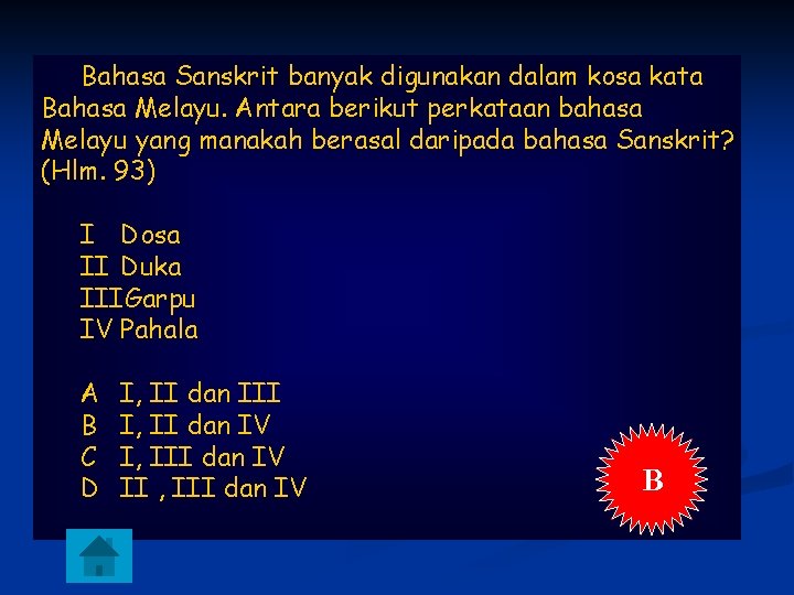 Bahasa Sanskrit banyak digunakan dalam kosa kata Bahasa Melayu. Antara berikut perkataan bahasa Melayu