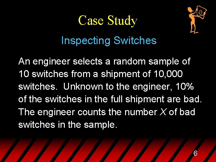 Case Study Inspecting Switches An engineer selects a random sample of 10 switches from