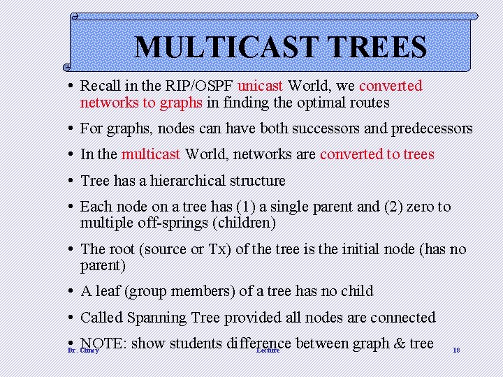 MULTICAST TREES • Recall in the RIP/OSPF unicast World, we converted networks to graphs MULTICAST TREES • Recall in the RIP/OSPF unicast World, we converted networks to graphs