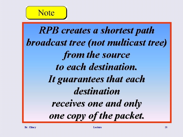 RPB creates a shortest path broadcast tree (not multicast tree) from the source to RPB creates a shortest path broadcast tree (not multicast tree) from the source to