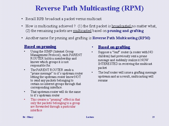 Reverse Path Multicasting (RPM) • Recall RPB broadcast a packet versus multicast • How Reverse Path Multicasting (RPM) • Recall RPB broadcast a packet versus multicast • How