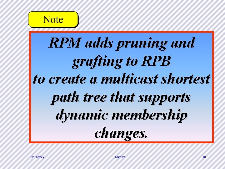 RPM adds pruning and grafting to RPB to create a multicast shortest path tree RPM adds pruning and grafting to RPB to create a multicast shortest path tree