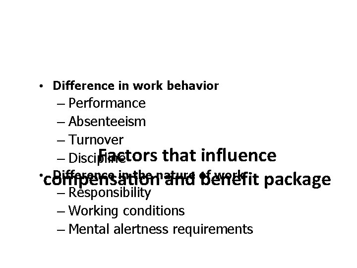 • Difference in work behavior – Performance – Absenteeism – Turnover Factors –  • Difference in work behavior – Performance – Absenteeism – Turnover Factors –