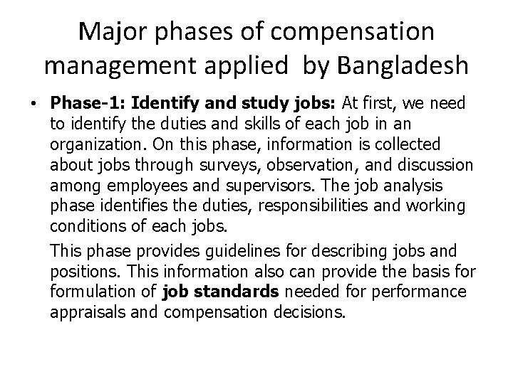 Major phases of compensation management applied by Bangladesh • Phase-1: Identify and study jobs: Major phases of compensation management applied by Bangladesh • Phase-1: Identify and study jobs: