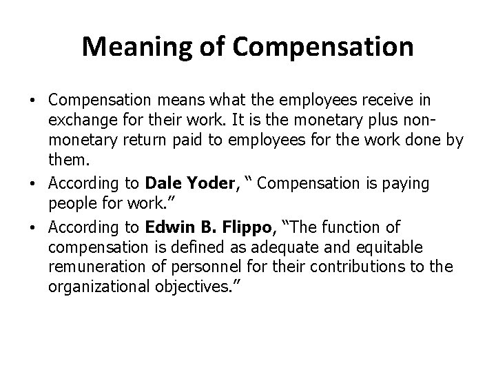Meaning of Compensation • Compensation means what the employees receive in exchange for their Meaning of Compensation • Compensation means what the employees receive in exchange for their