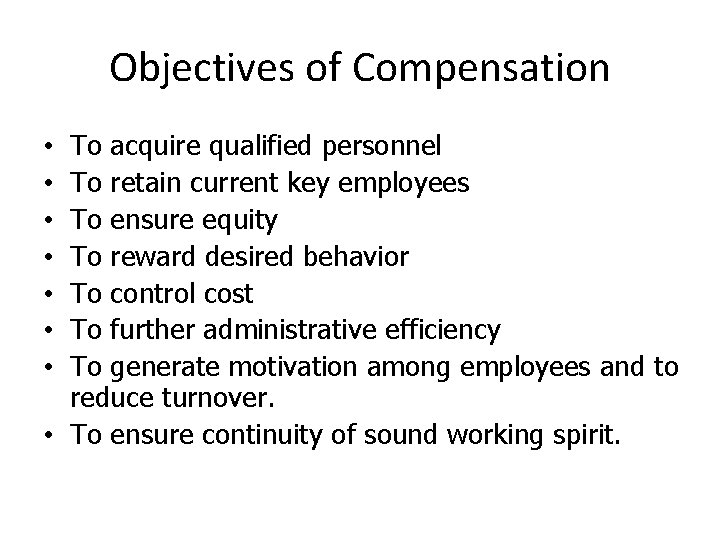 Objectives of Compensation To acquire qualified personnel To retain current key employees To ensure