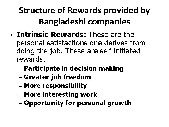 Structure of Rewards provided by Bangladeshi companies • Intrinsic Rewards: These are the personal