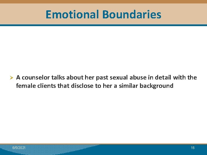 Emotional Boundaries Module I: Research Ø A counselor talks about her past sexual abuse