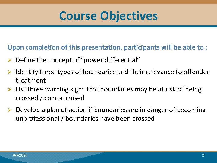 Course Objectives Upon completion of this presentation, participants will be able to : Ø