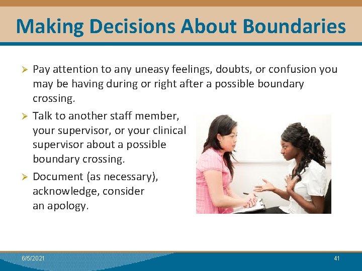 Making Decisions About Boundaries Pay attention to any uneasy feelings, doubts, or confusion you