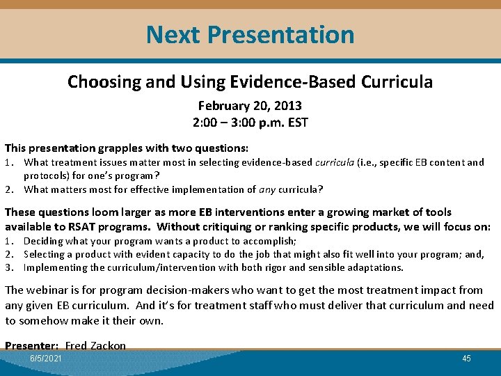 Next Presentation Choosing and Using Evidence-Based Curricula February 20, 2013 2: 00 – 3: