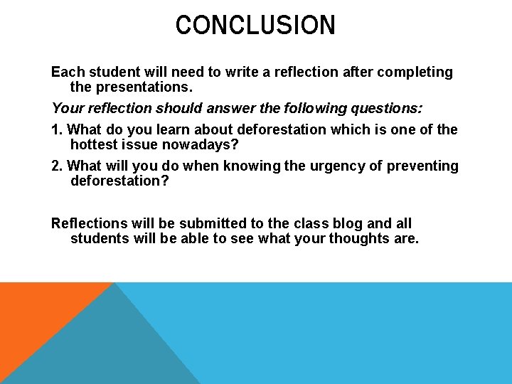 CONCLUSION Each student will need to write a reflection after completing the presentations. Your