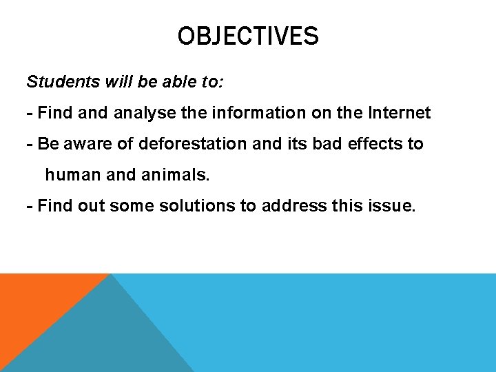 OBJECTIVES Students will be able to: - Find analyse the information on the Internet