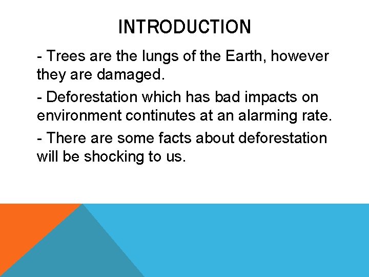 INTRODUCTION - Trees are the lungs of the Earth, however they are damaged. -