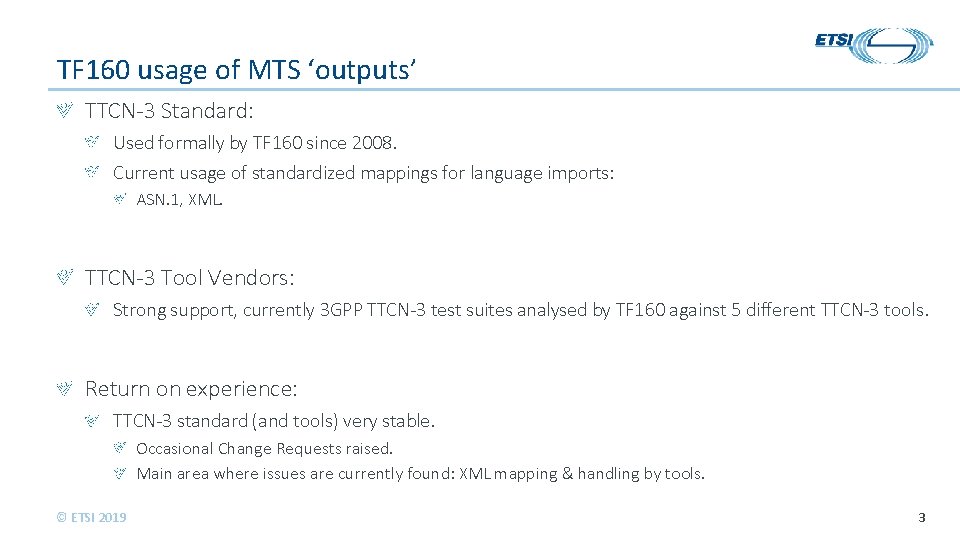 TF 160 usage of MTS ‘outputs’ TTCN-3 Standard: Used formally by TF 160 since