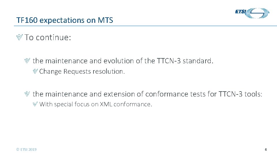 TF 160 expectations on MTS To continue: the maintenance and evolution of the TTCN-3