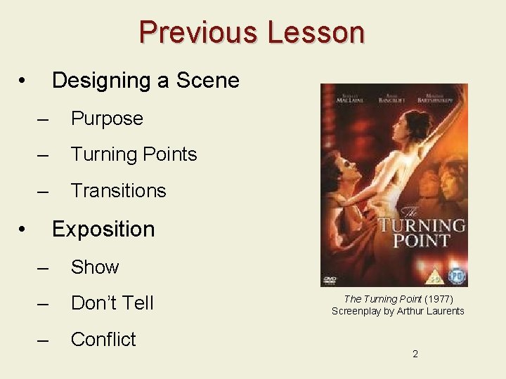 Previous Lesson • Designing a Scene – Purpose – Turning Points – Transitions •