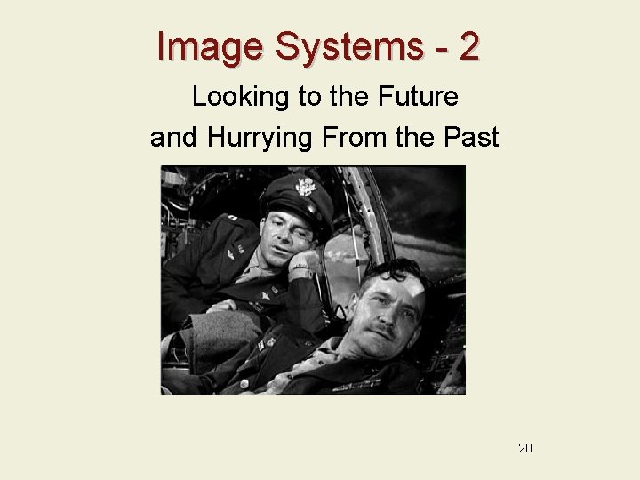 Image Systems - 2 Looking to the Future and Hurrying From the Past 20