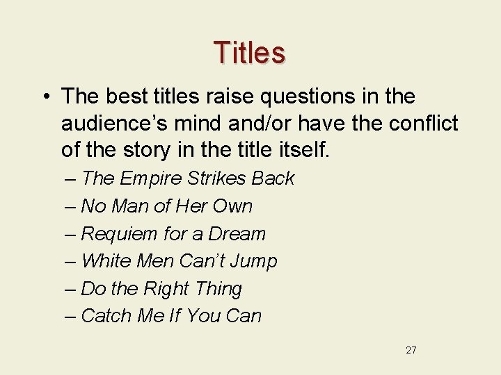 Titles • The best titles raise questions in the audience’s mind and/or have the