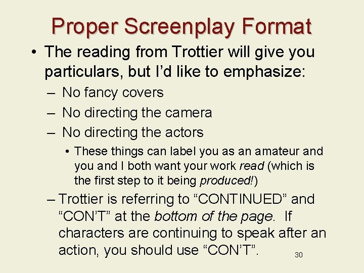 Proper Screenplay Format • The reading from Trottier will give you particulars, but I’d