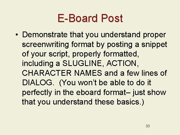 E-Board Post • Demonstrate that you understand proper screenwriting format by posting a snippet
