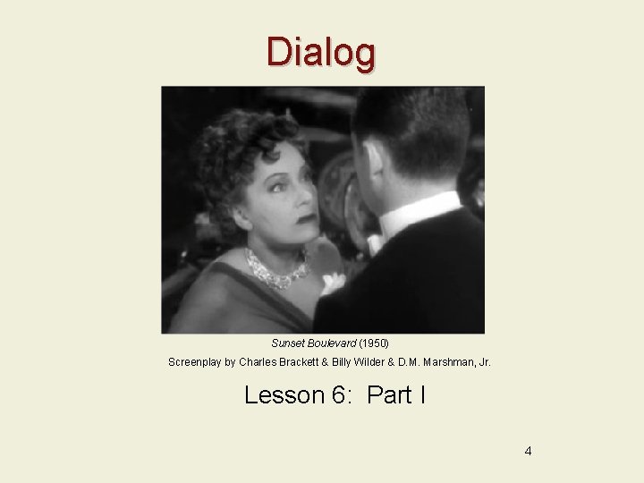 Dialog Sunset Boulevard (1950) Screenplay by Charles Brackett & Billy Wilder & D. M.