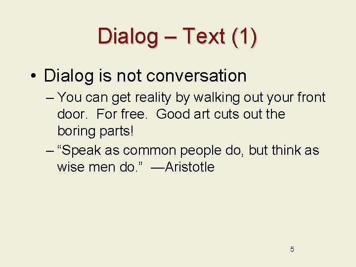Dialog – Text (1) • Dialog is not conversation – You can get reality