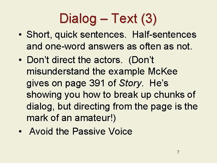 Dialog – Text (3) • Short, quick sentences. Half-sentences and one-word answers as often