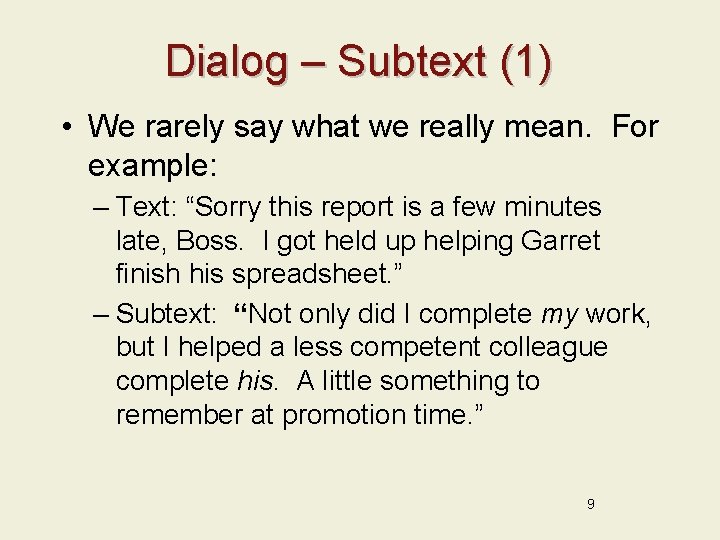 Dialog – Subtext (1) • We rarely say what we really mean. For example: