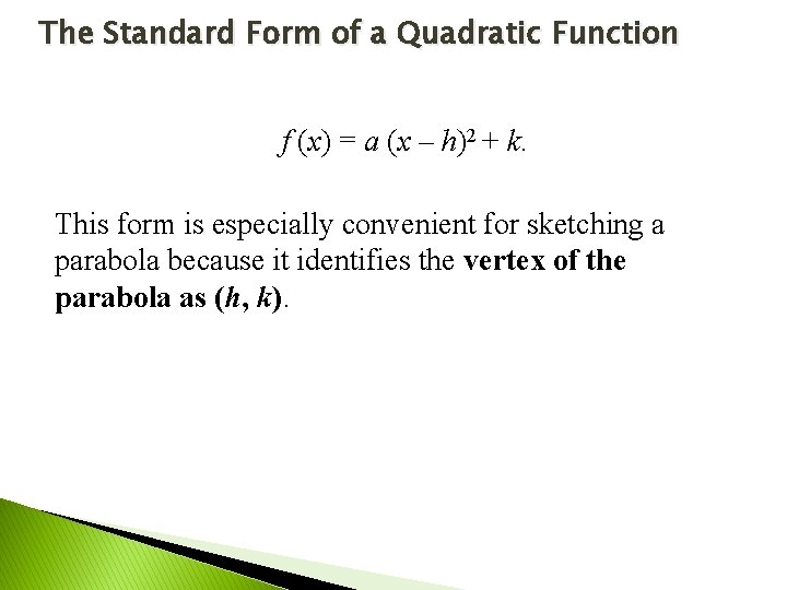 The Standard Form of a Quadratic Function f (x) = a (x – h)2