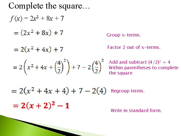 Complete the square… f (x) = 2 x 2 + 8 x + 7