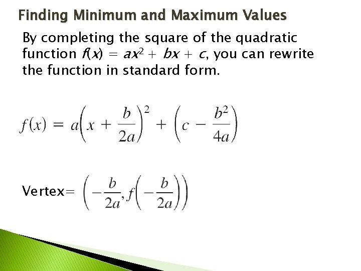 Finding Minimum and Maximum Values By completing the square of the quadratic function f