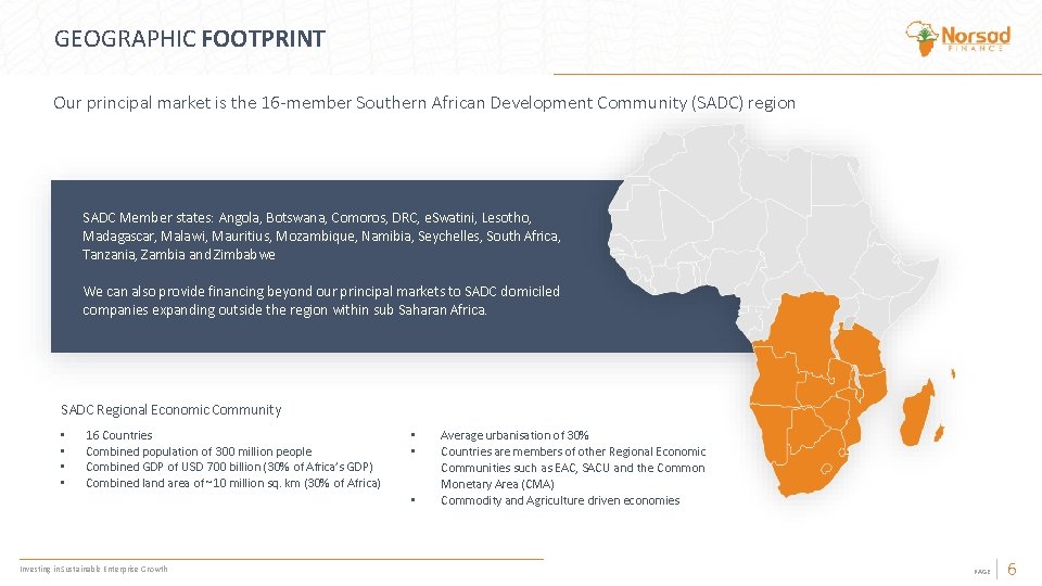 GEOGRAPHIC FOOTPRINT Our principal market is the 16 -member Southern African Development Community (SADC)