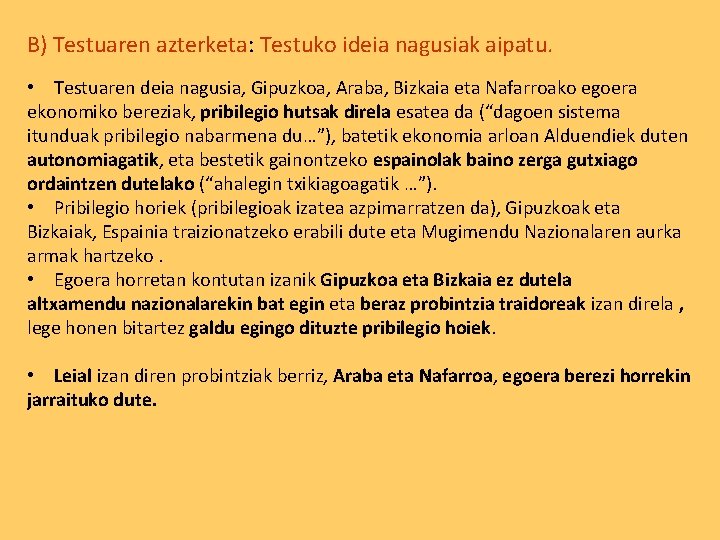 B) Testuaren azterketa: Testuko ideia nagusiak aipatu. • Testuaren deia nagusia, Gipuzkoa, Araba, Bizkaia