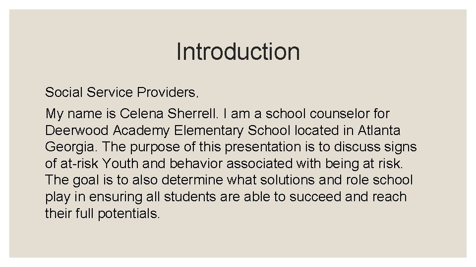 Introduction Social Service Providers, My name is Celena Sherrell. I am a school counselor