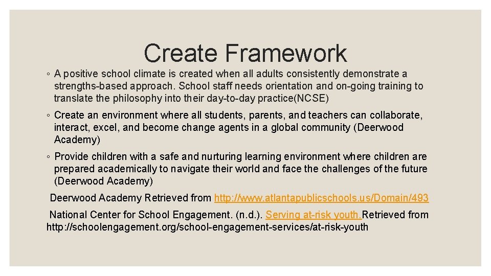 Create Framework ◦ A positive school climate is created when all adults consistently demonstrate