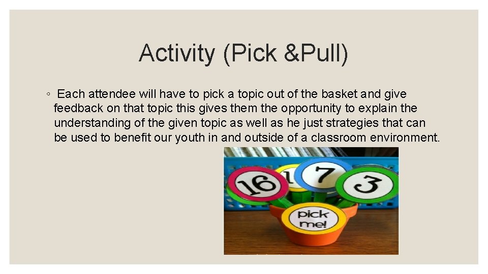 Activity (Pick &Pull) ◦ Each attendee will have to pick a topic out of