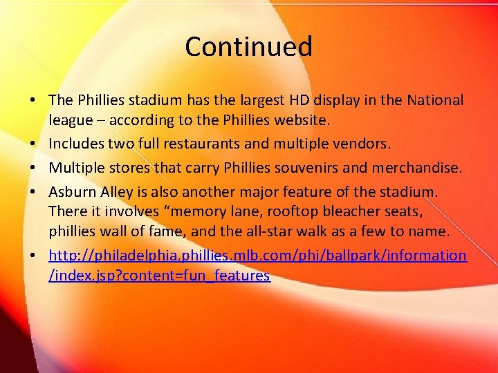 Continued • The Phillies stadium has the largest HD display in the National league