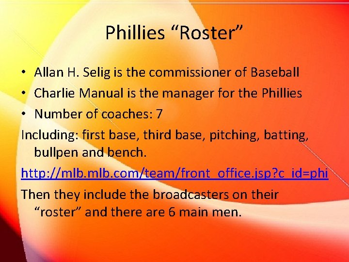 Phillies “Roster” • Allan H. Selig is the commissioner of Baseball • Charlie Manual