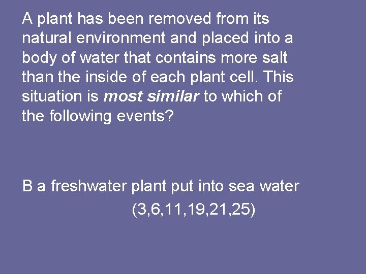 A plant has been removed from its natural environment and placed into a body