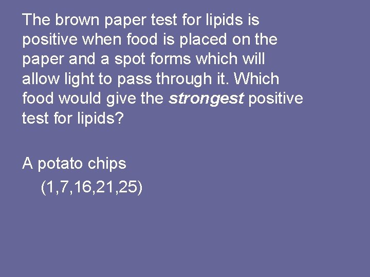 The brown paper test for lipids is positive when food is placed on the