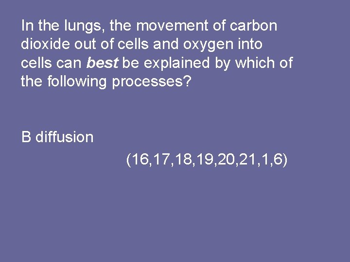 In the lungs, the movement of carbon dioxide out of cells and oxygen into