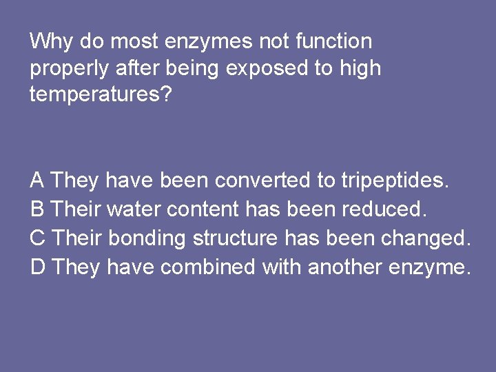 Why do most enzymes not function properly after being exposed to high temperatures? A