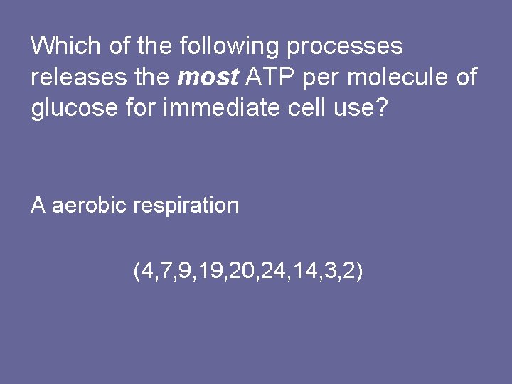 Which of the following processes releases the most ATP per molecule of glucose for