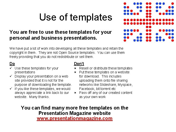 Use of templates You are free to use these templates for your personal and